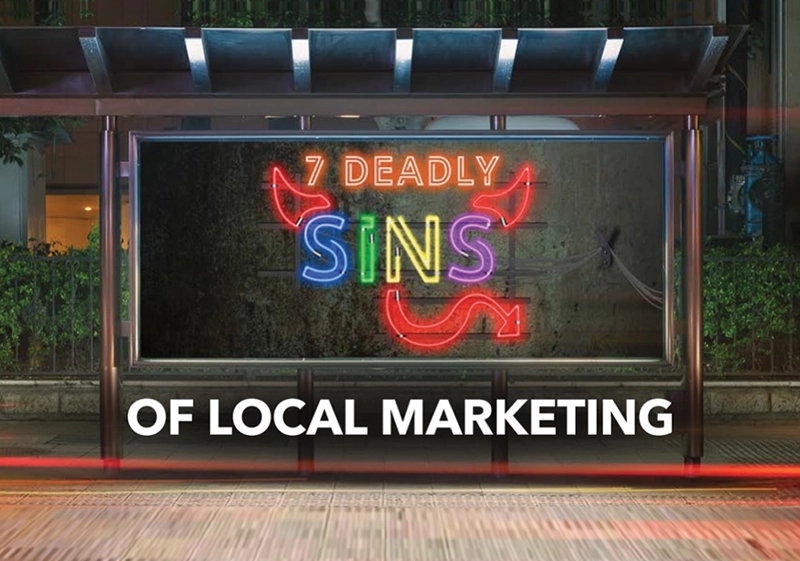 Seven deadly sins of local marketing.