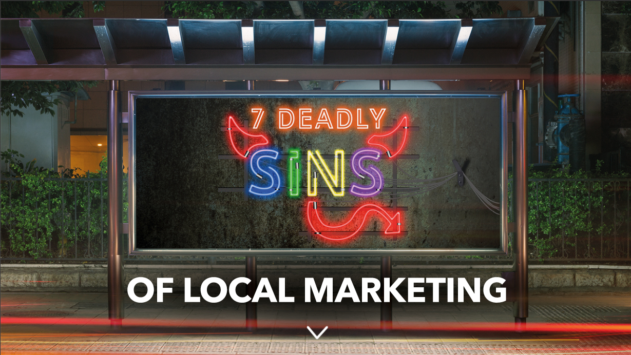 The 7 Deadly Sins of Local Marketing