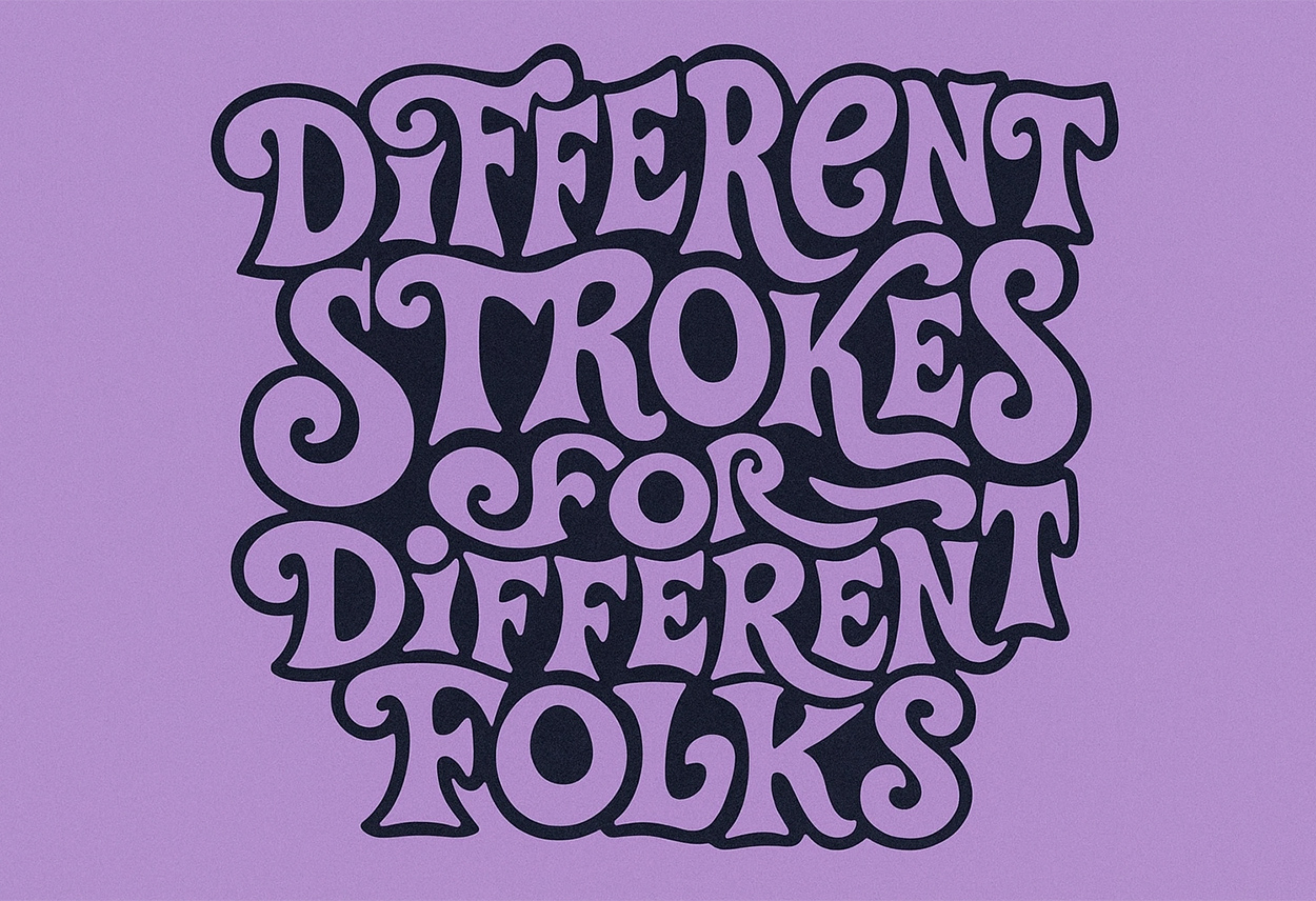 Different Strokes for Different Folks