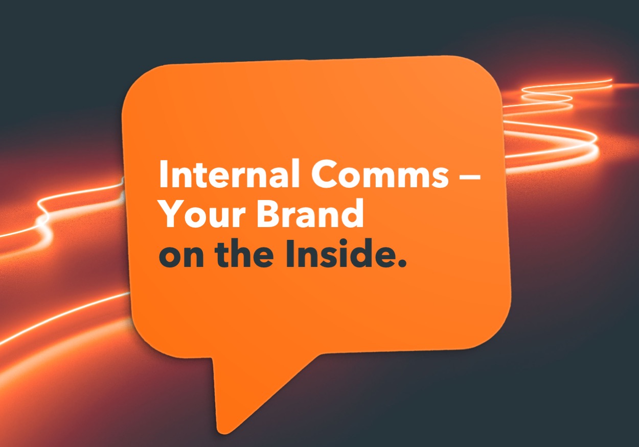 Internal Comms – Your Brand on the Inside.